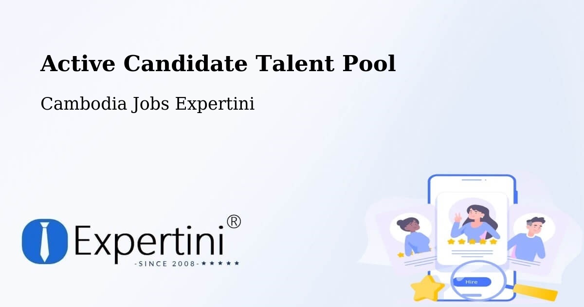 Active Candidate Talent Pool – Srŏk Basedth - Cambodia Jobs Expertini