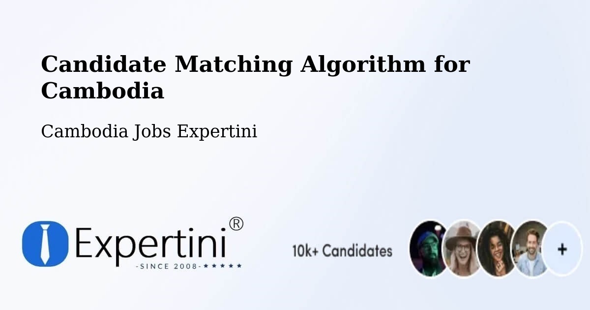 Candidate Matching Algorithm Overview – Srŏk Basedth - Cambodia Jobs Expertini