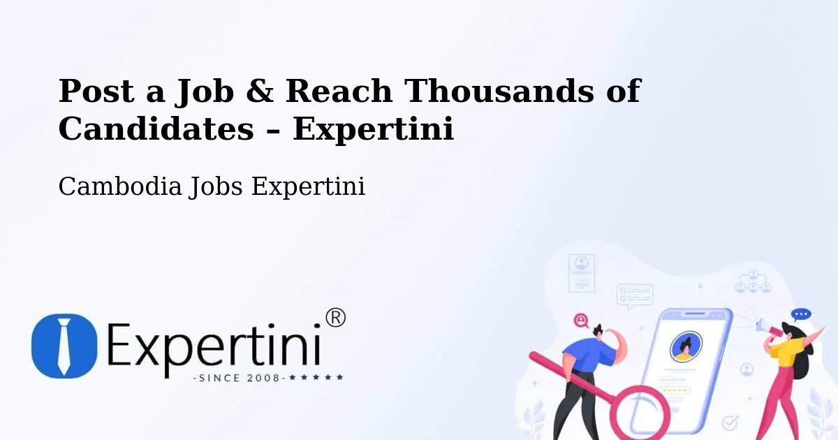 Post a Job in Srŏk Basedth – Hire the Right Talent - Srŏk Basedth, Cambodia Jobs Expertini