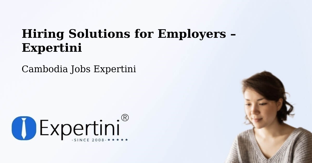 Hiring Solutions for Employers in Srŏk Basedth - Srŏk Basedth, Cambodia Jobs Expertini