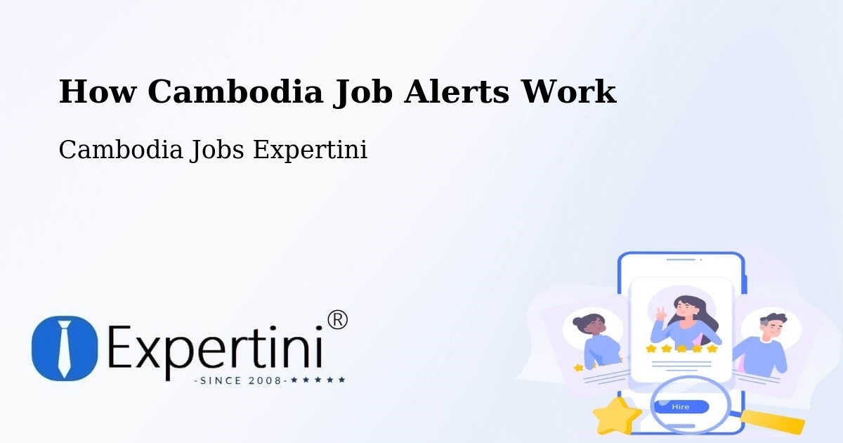 Job Alert System Overview – Srŏk Basedth - Cambodia Jobs Expertini