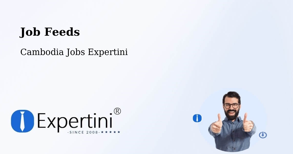 Job Listings Feed – Srŏk Basedth - Cambodia Jobs Expertini