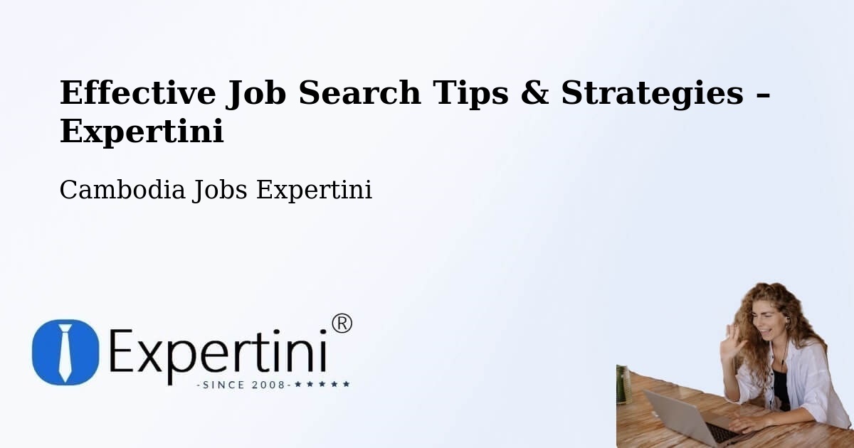 Job Search Tips & Strategies for Job Seekers – Srŏk Basedth - Srŏk Basedth, Cambodia Jobs Expertini