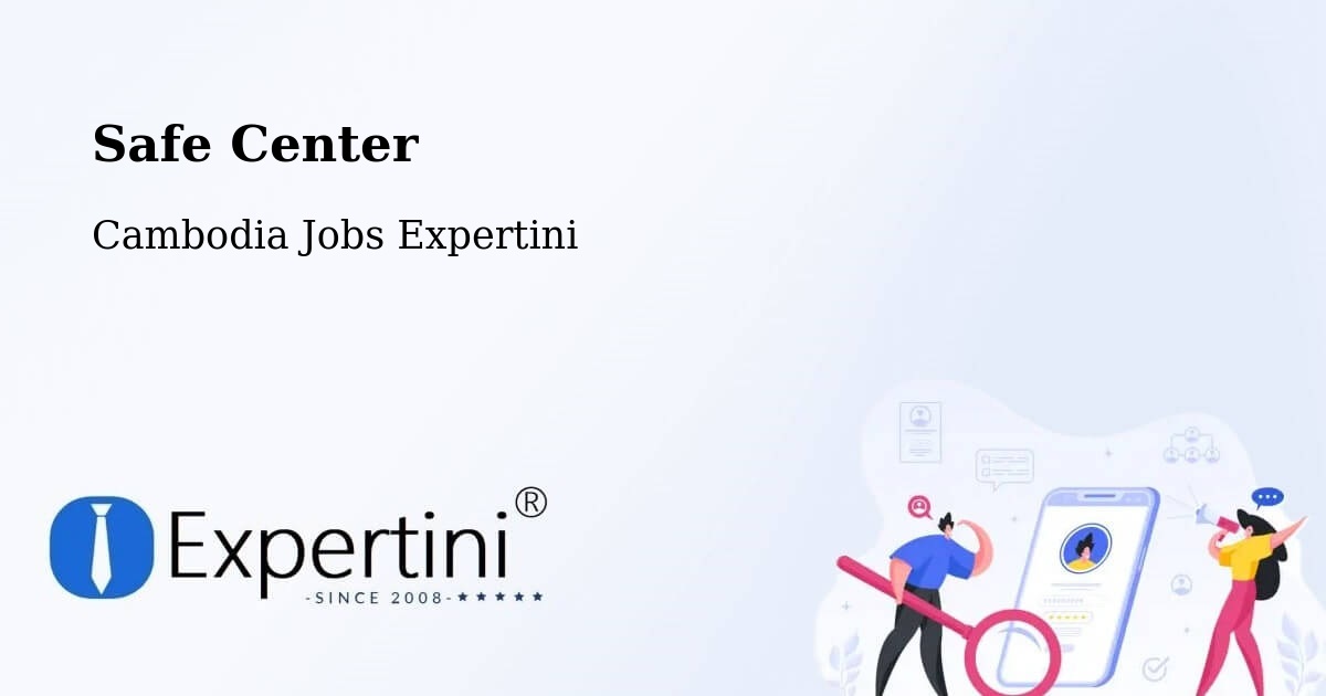 Safety Center – Srŏk Basedth - Cambodia Jobs Expertini