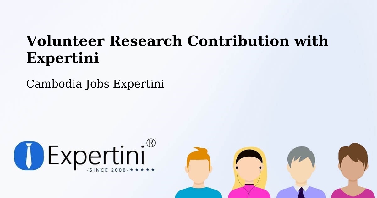 Volunteer Research Contribution Program – Srŏk Basedth - Cambodia Jobs Expertini